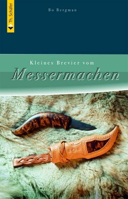 Kleines Brevier vom Messermachen: Wie man ein richtig gutes Messer selbst herstellt (HolzWerken) Hobbies & Crafts
