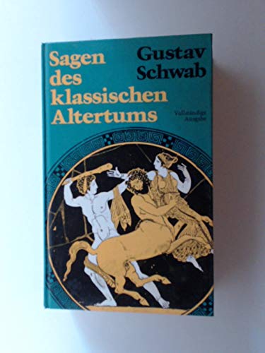 Sagen des klassischen Altertums - Vollständige Ausgabe Classics