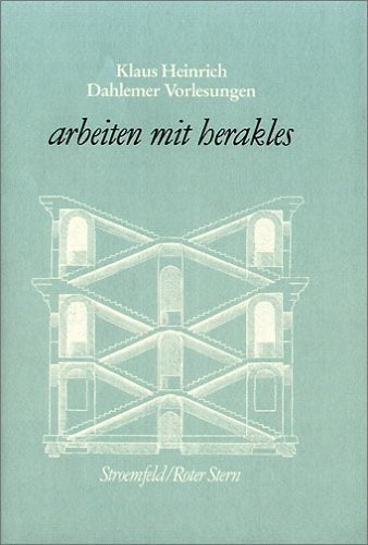 Dahlemer Vorlesungen und Studien / arbeiten mit herakles: Zur Figur und zum Problem des Heros; antike und moderne Formen seiner Interpretation und Instrumentalisierung Philosophy