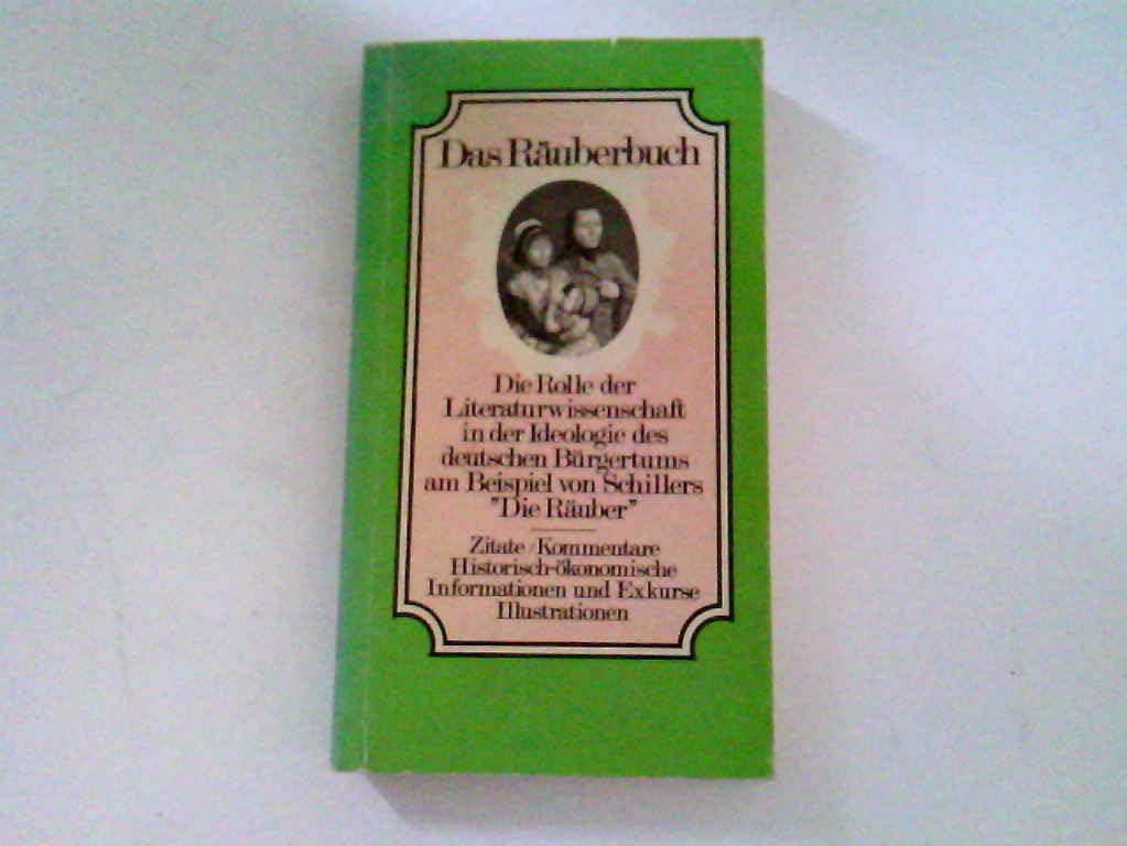 Das Räuberbuch: Die Funktion der Literaturwissenschaft in der Ideologie des deutschen Bürgertums am Beispiel von Schillers "Die Räuber": Die Rolle der ... am Beispiel von Schillers 'Die Räuber' Books