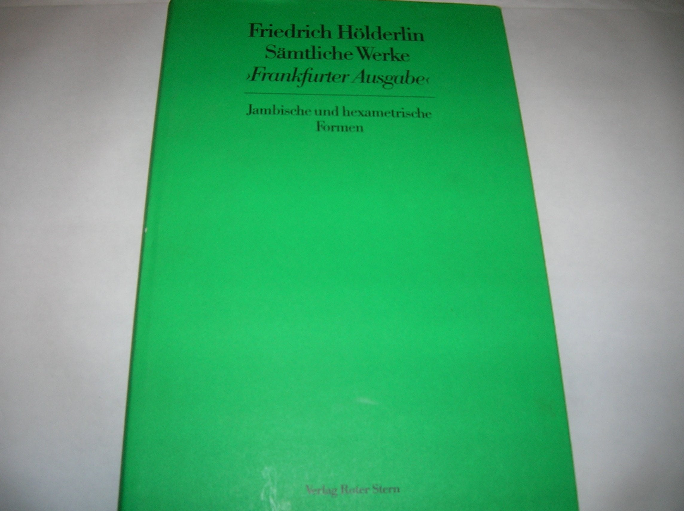 Sämtliche Werke. Frankfurter Ausgabe. Historisch-Kritische Ausgabe: Sämtliche Werke, Historisch- Kritische Ausgabe (Frankfurter Hölderlin Ausgabe), Bd.3, Jambische und hexametrische Formen. Contemporary literature Books
