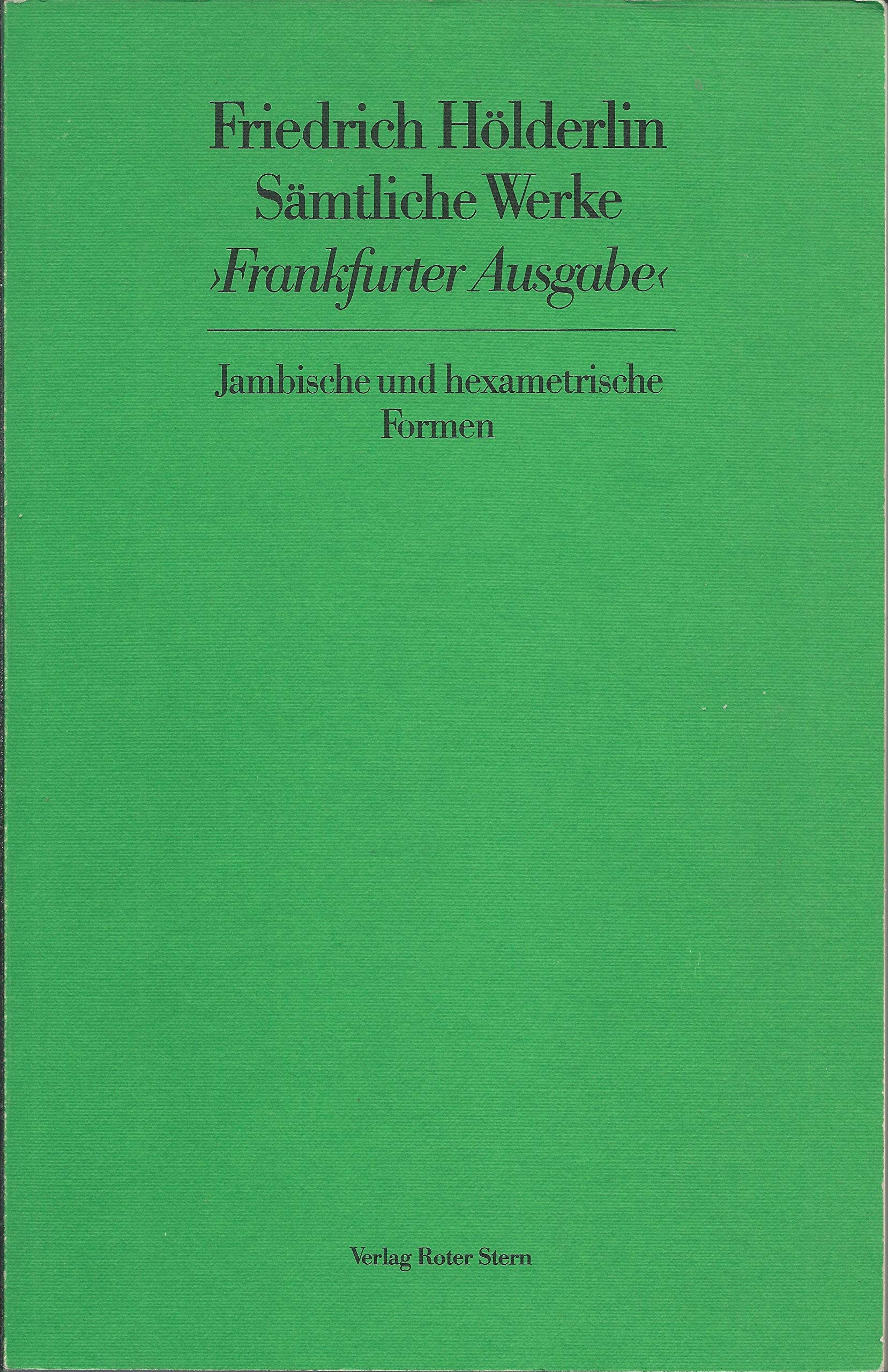 Sämtliche Werke. Frankfurter Ausgabe. Historisch-Kritische Ausgabe / Jambische und hexametrische Formen Books