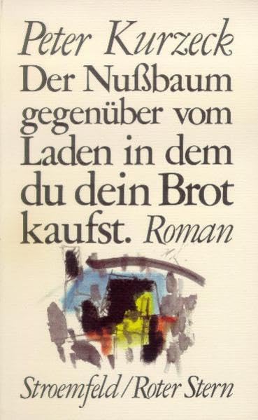 Der Nussbaum gegenüber vom Laden in dem du dein Brot kaufst: Roman Contemporary literature