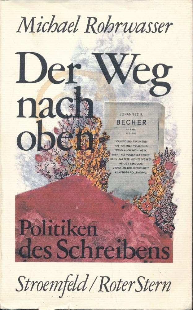 Der Weg nach oben. Johannes R. Becher. Politiken des Schreibens Professional & Reference Books