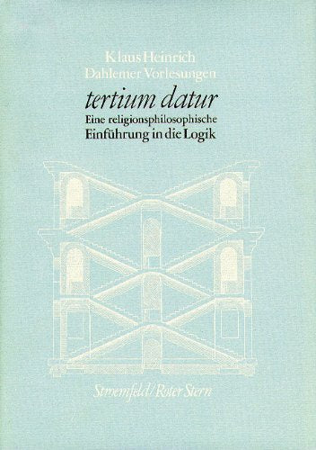 Dahlemer Vorlesungen und Studien / Tertium datur: Eine religionsphilosophische Einführung in die Logik Philosophy