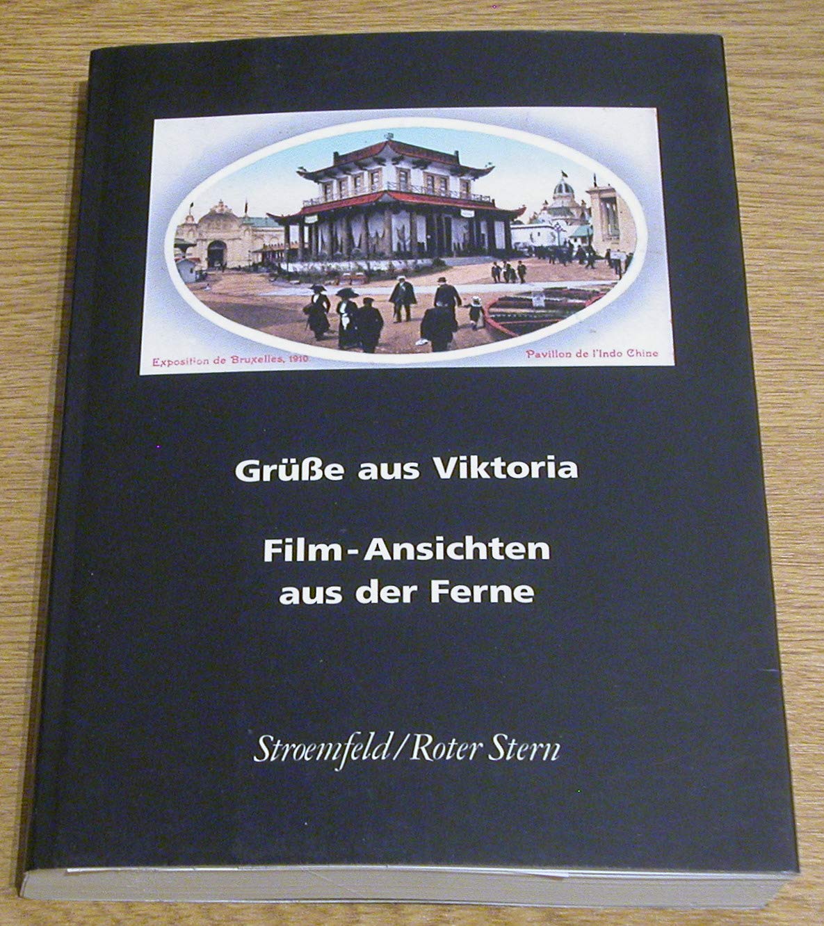 Grüße aus Victoria: Film-Ansichten aus der Ferne. Begleitband zur Ausstellung im Filmmuseum der Landeshauptstadt Düsseldorf, 2002 Film, Art & Culture