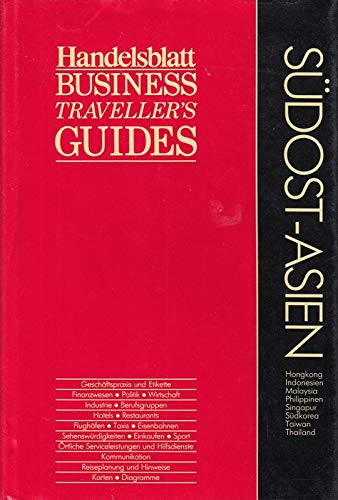 Handelsblatt Business Travellers Guides. Südost - Asien Business, Finance & Career