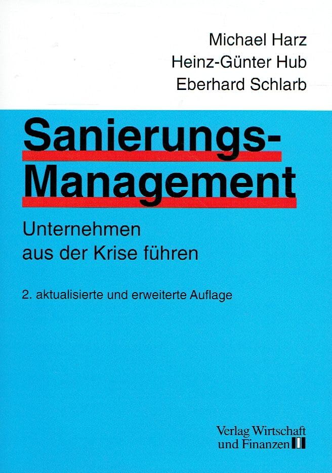 Sanierungsmanagement. Unternehmen aus der Krise führen Business, Finance & Career