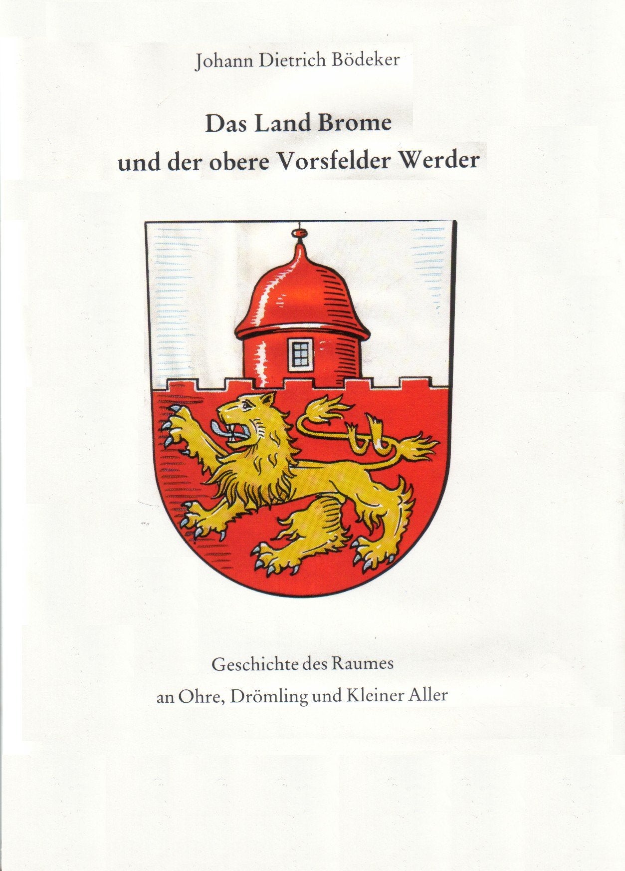 Das Land Brome und der obere Vorsfelder Werder. Geschichte des Raumes an Ohre, Drömling und Kleiner Aller Books
