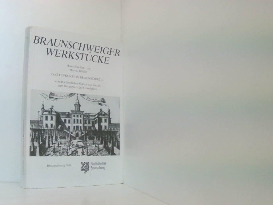 Gartenkunst in Braunschweig. Von den fürstlichen Gärten des Barock zum Bürgerpark der Gründerzeit Books