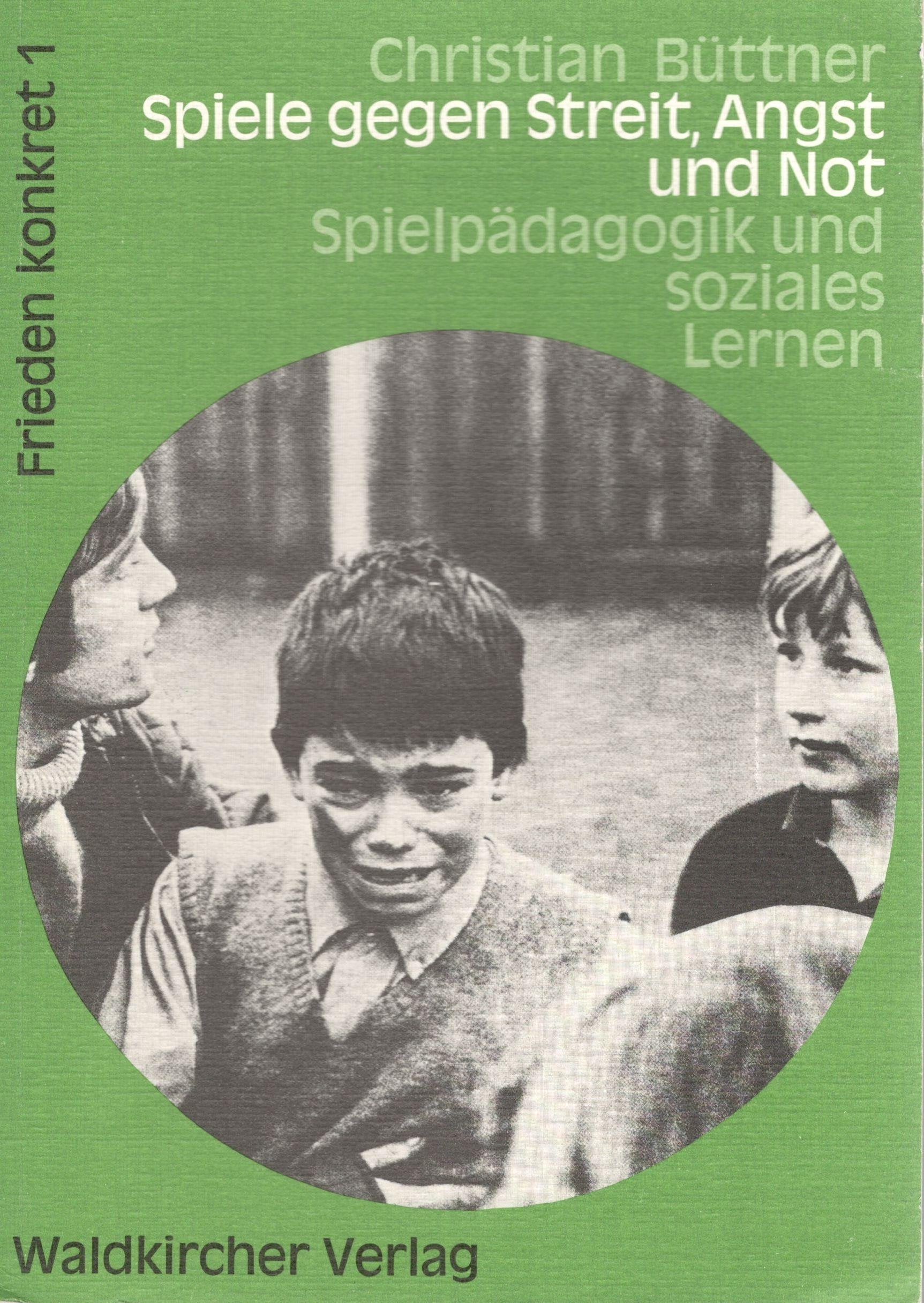 Spiele gegen Streit, Angst und Not. Spielpädagogik und soziales Lernen Books