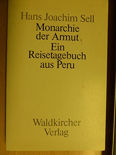 Monarchie der Armut: Ein Reisetagebuch aus Peru Books