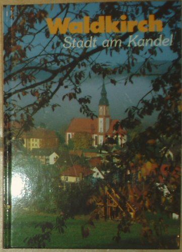 Waldkirch - Stadt am Kandel. Das Bild einer über Tausend Jahre alten Siedlung im Elztal Books