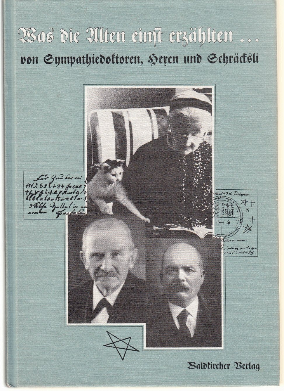 Was die Alten einst erzählten.... Von Sympathiedoktoren, Hexen und Schräcksli Books