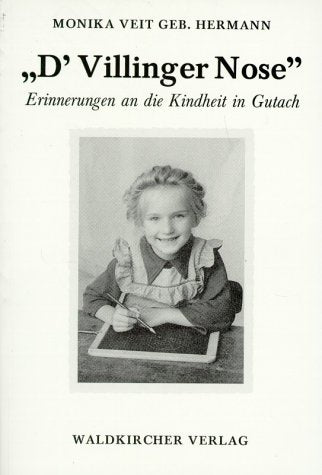 'D' Villinger Nose': Erinnerungen an die Kindheit in Gutach 1946-1962 Memories