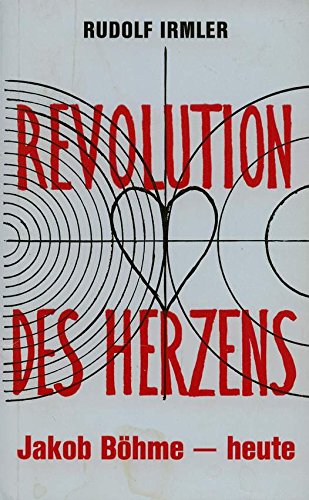 Revolution des Herzens.. Jakob Böhme heute. Religion & Esotericism