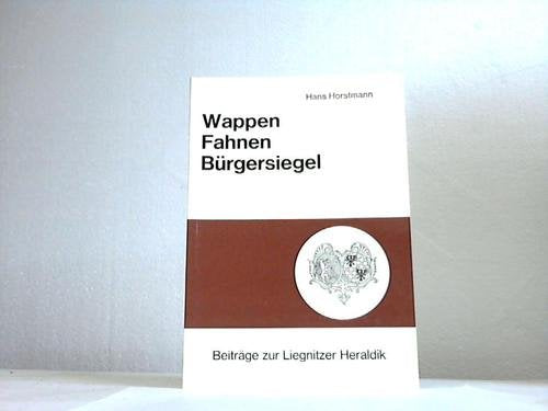 Wappen, Fahnen, Bürgersiegel. Beiträge zur Liegnitzer Heraldik Politics & History
