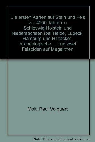 Die ersten Karten auf Stein und Fels vor 4000 Jahren. In Schleswig- Holstein und Niedersachsen. Mit 10 Karten im Anhang book