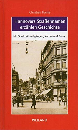 Hannovers Straßennamen erzählen Geschichte. Books