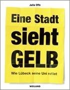 Eine Stadt sieht gelb - Wie Lübeck seine Uni rettet Politics & History