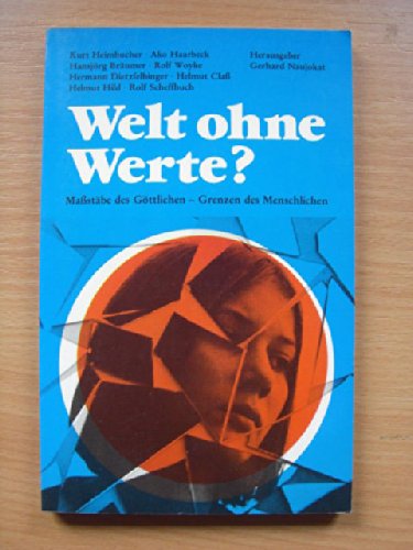 Welt ohne Werte. Massstäbe des Göttlichen - Grenzen des Menschlichen Books