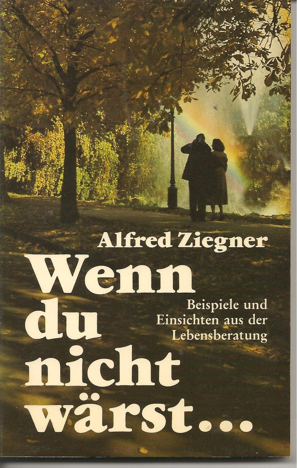 Wenn du nicht wärst. Beispiele und Einsichten aus der Lebensberatung Lifestyle