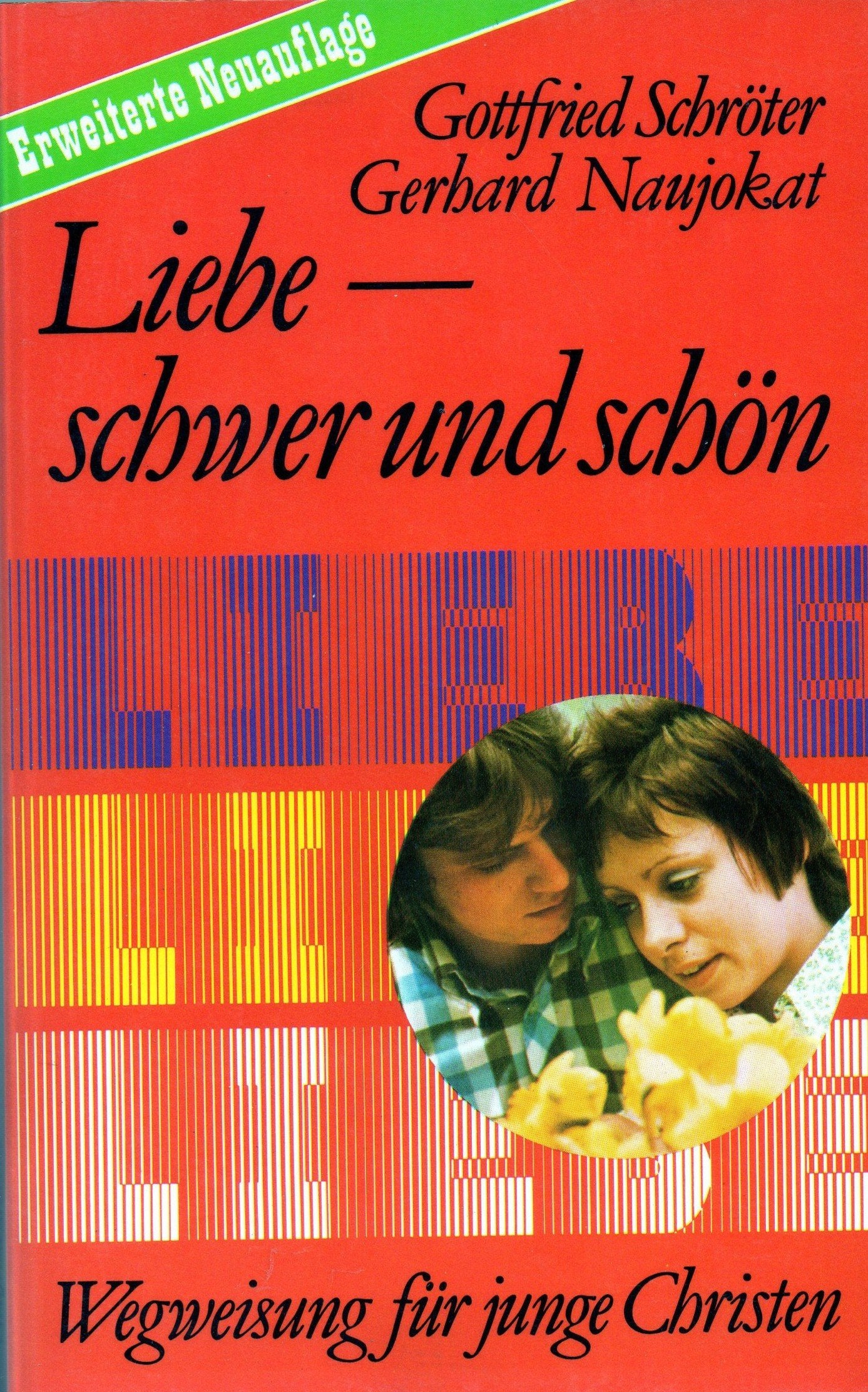 Liebe - schwer und schön. Wegweisung für junge Christen Partnership & Love