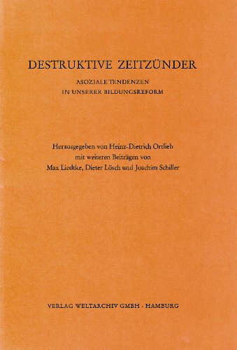 Destruktive Zeitzünder. Asoziale Tendenzen in unserer Bildungsreform Books