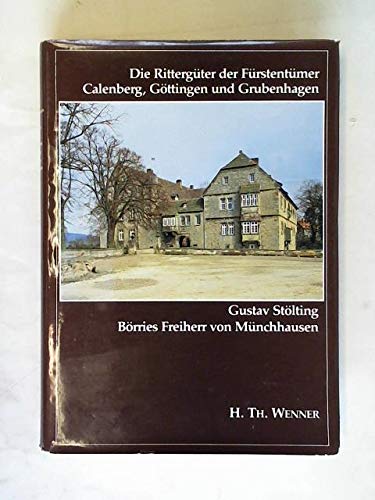 Die Rittergüter der Fürstentümer Calenberg, Göttingen und Grubenhagen. Beschreibung, Geschichte, Rechtsverhältnisse und 121 Abbildungen book