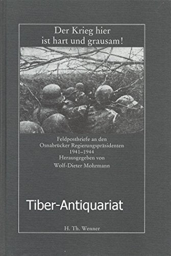 Der Krieg hier ist hart und grausam!: Feldpostbriefe an den Osnabrücker Regierungspräsidenten 1941-1944 book