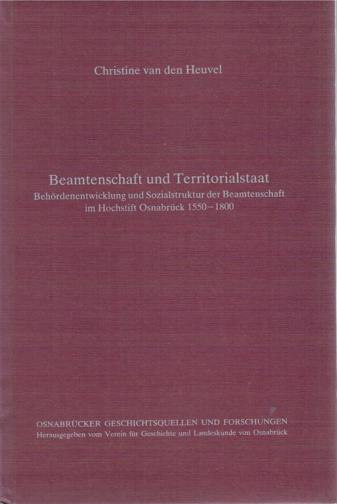Beamtenschaft und Territorialstaat. Behördenentwicklung und Sozialstruktur der Beamtenschaft im Hochstift Osnabrück 1550-1800 Books