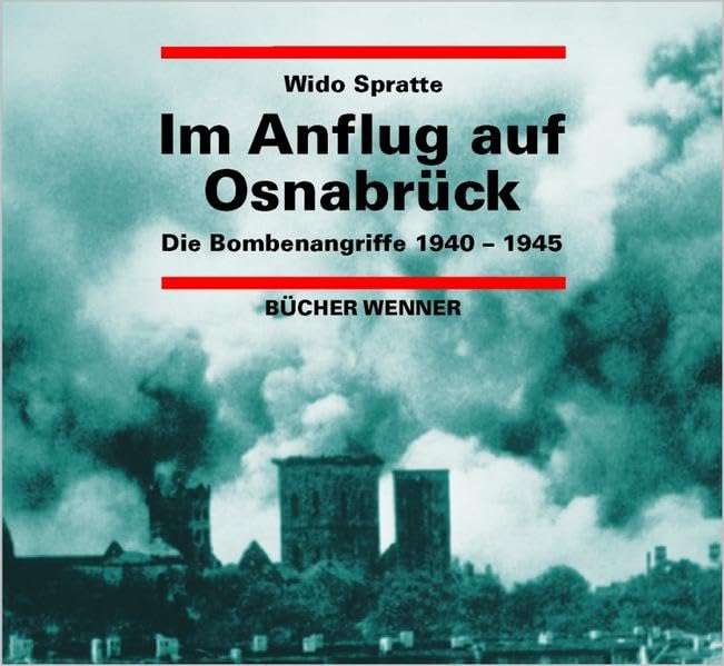 Im Anflug auf Osnabrück: Die Bombenangriffe 1940-1945 Politics & History