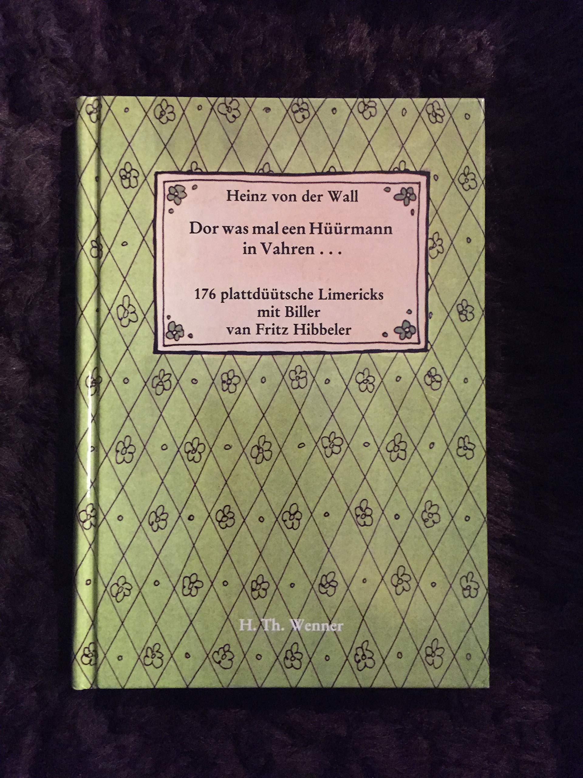 Dor was mal een Hüürmann in Vahren ...: 176 plattdüütsche Limericks Contemporary literature