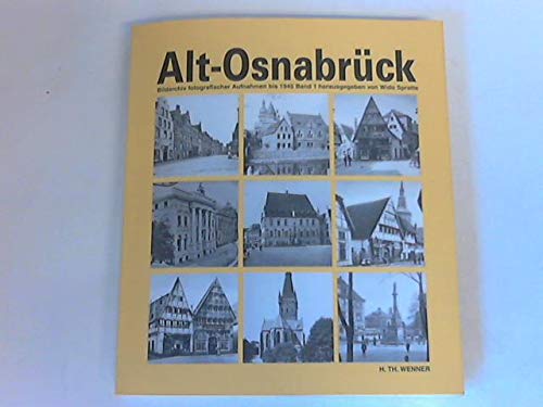 Alt-Osnabrück. Bildarchiv fotografischer Aufnahmen bis 1945 / Alt-Osnabrück.: Bildarchiv fotografischer Aufnahmen bis 1945 Band 1 book