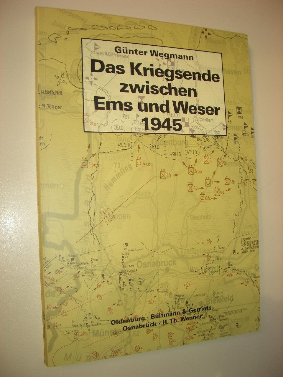 Das Kriegsende zwischen Ems und Weser 1945 Politics & History