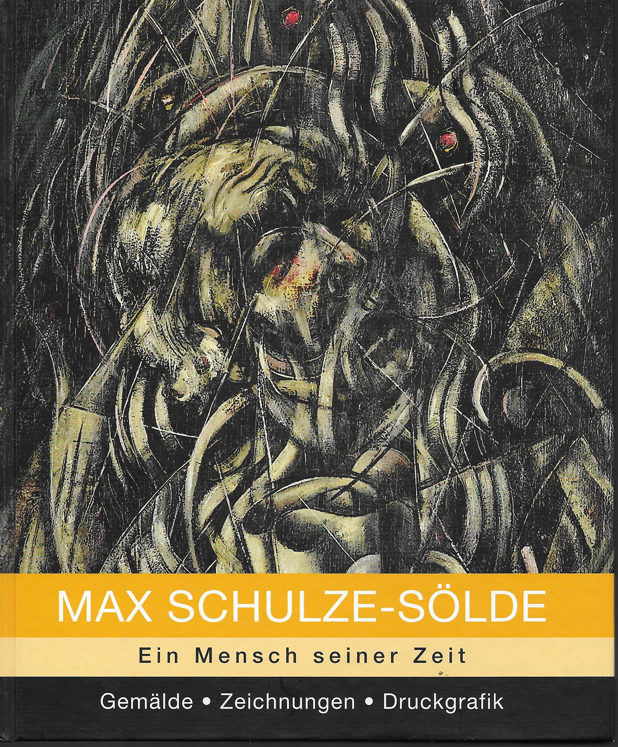 Max Schulze-Sölde: (1887-1967) Ein Mensch seiner Zeit. Gemälde - Zeichnungen - Druckgrafik (Soester Beiträge) Film, Art & Culture