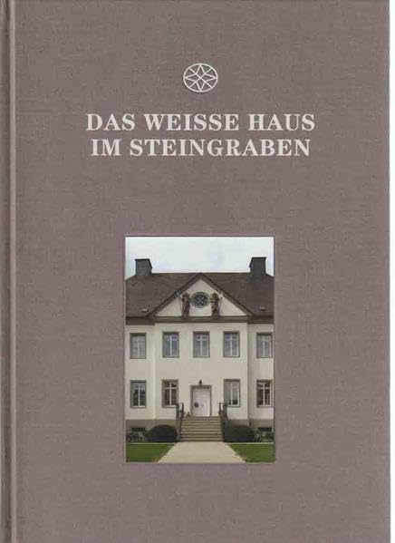 Das weiße Haus im Steingraben: Wiederentdeckung eines barocken Denkmals (Soester Beiträge) Natural Sciences
