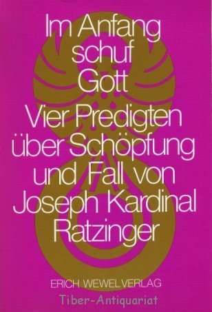 Im Anfang schuf Gott. Vier Münchener Fastenpredigten über Schöpfung und Fall Religion & Esotericism