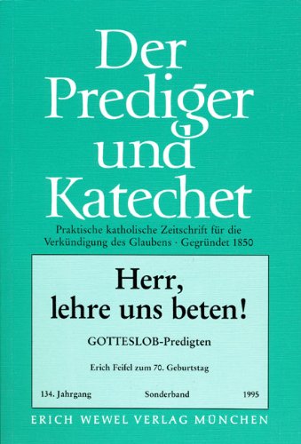 Herr, lehre uns beten!: Katechetisch-mystagogische Predigtvorlagen zu Gebeten aus dem "Gotteslob". Der Prediger und Katechet. Sonderband Religion & Esotericism