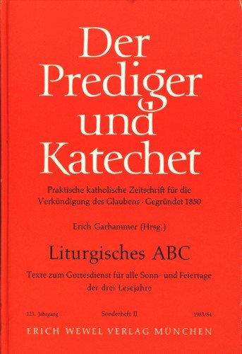 Liturgisches ABC. Texte zum Gottesdienst für alle Sonn- und Feiertage der drei Lesejahre Religion & Esotericism