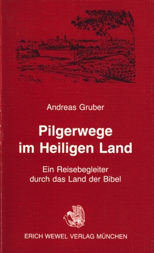 Pilgerwege im Heiligen Land. Ein Reisebegleiter durch das Land der Bibel Travel