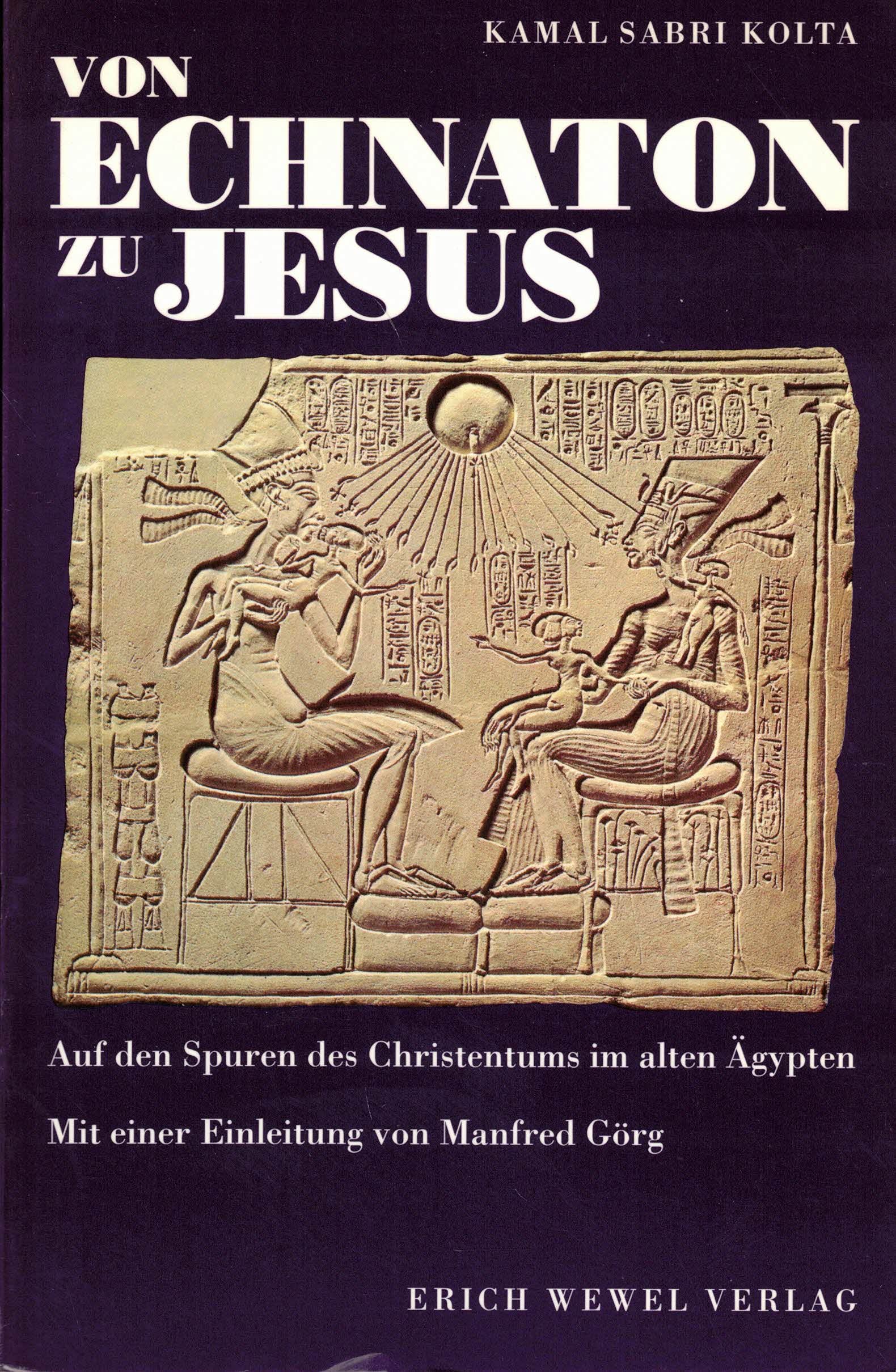 Von Echnaton zu Jesus. Auf den Spuren des Christentums im alten Ägypten Religion & Esotericism