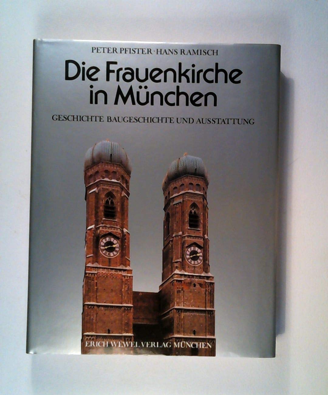 Die Frauenkirche in München. Geschichte, Baugeschichte und Ausstattung Architecture