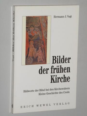 Bilder der frühen Kirche. Bildworte der Bibel bei den Kirchenvätern. Kleine Geschichte des Credo book