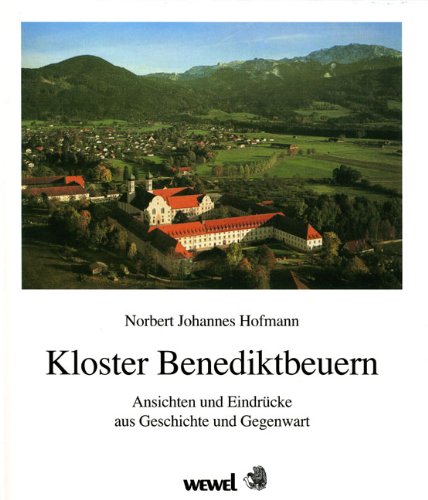 Kloster Benediktbeuern: Ansichten und Eindrücke aus Geschichte und Gegenwart Politics & History