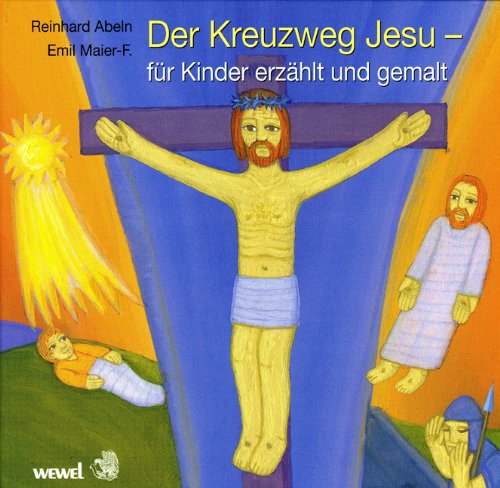 Der Kreuzweg Jesu - für Kinder erzählt und gemalt Non-fiction
