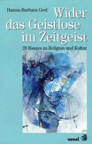 Wider das Geistlose im Zeitgeist: 20 Essays zu Religion und Kultur Religion & Esotericism