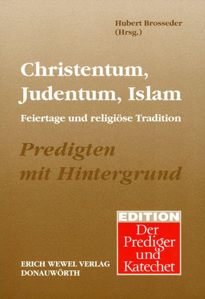 Christentum, Judentum, Islam. Feiertage und religiöse Traditionen: Predigten mit Hintergrund Religion & Esotericism
