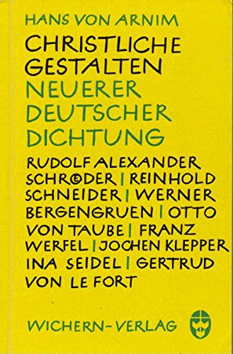 Christliche Gestalten Neuerer Deutscher Dichtung: Rudolf Alexander Schroder, Reinhold Schneider, Werner Bergengruen, Otto Von Taube, Franz Werfel, Jochen Klepper, Ina Seidel, Gertrud Von Le Fort Books