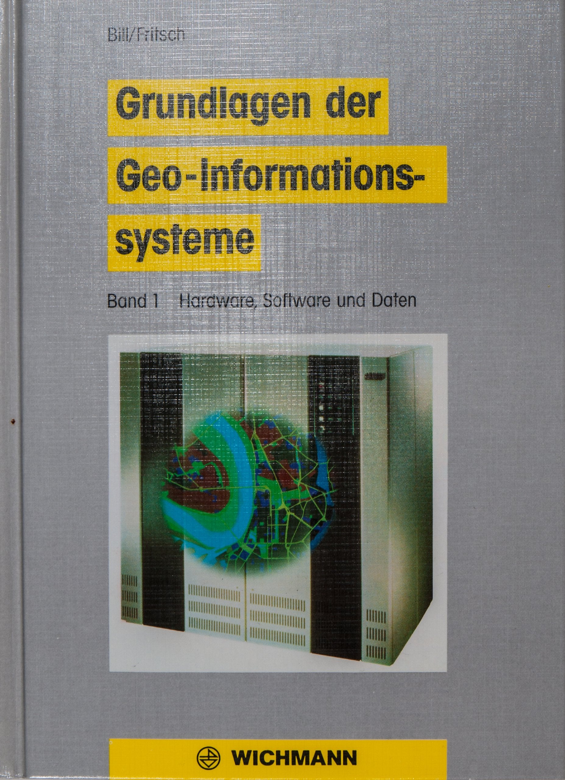 Grundlagen der Geo-Informtions-Systeme, Band 1: Hardware, Software und Daten Business & Technology